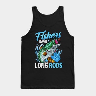 Fishers Have Long Rods Funny Bass Fishing Tee For Fisherman Tank Top